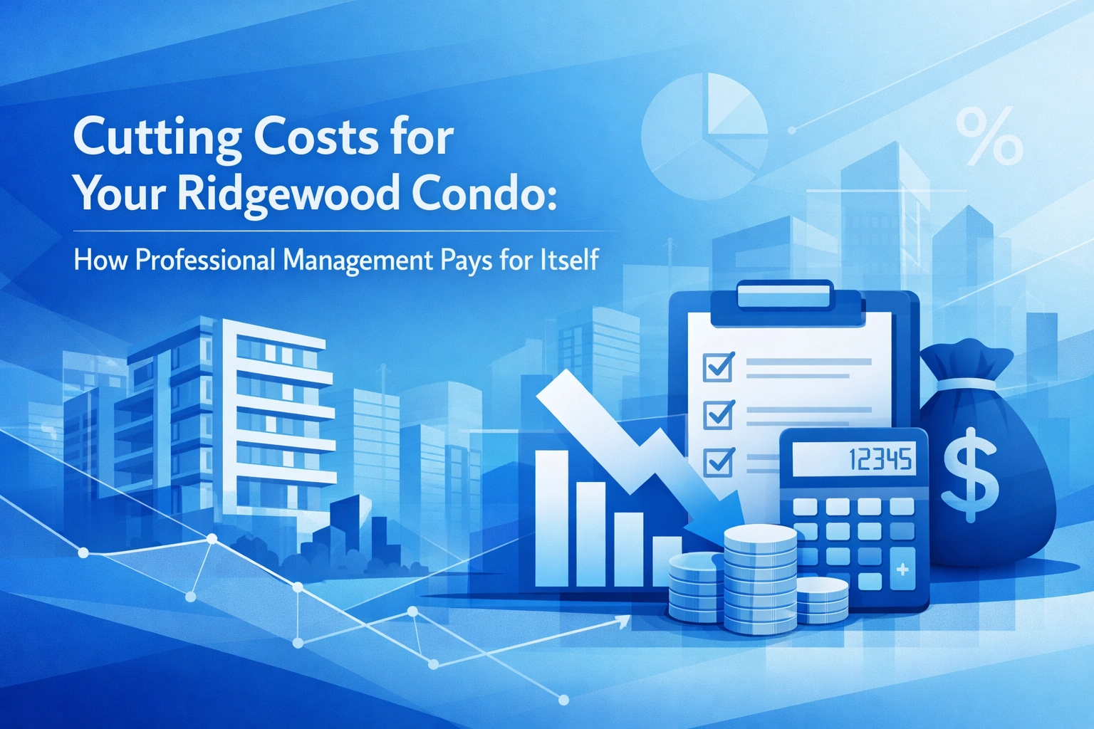 Blue graphic illustration showing financial savings for a Ridgewood condo, featuring apartment buildings, a downward cost chart, checklist clipboard, calculator, stacked coins, and a money bag with dollar sign. Text reads “Cutting Costs for Your Ridgewood Condo: How Professional Management Pays for Itself.”