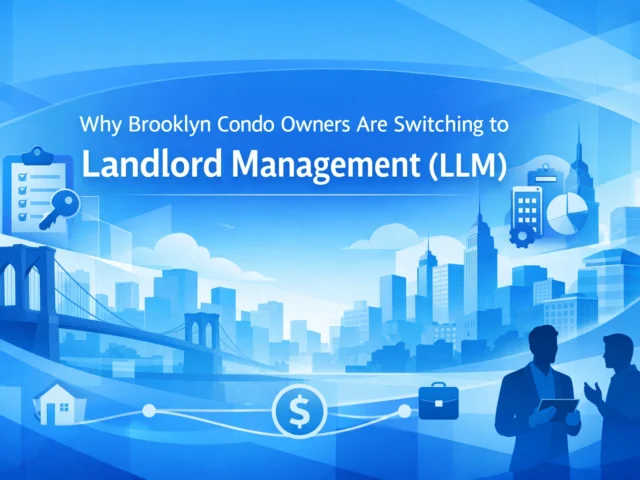 Why Brooklyn Condo Owners Are Switching to Landlord Management (LLM)